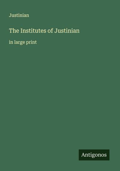 The Institutes of Justinian
