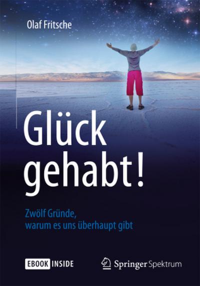 Glück gehabt! Zwölf Gründe, warum es uns überhaupt gibt, m. 1 Buch, m. 1 E-Book