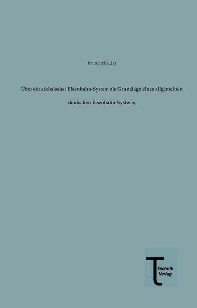 Über ein sächsisches Eisenbahn-System als Grundlage eines allgemeinen deutschen Eisenbahn-Systems