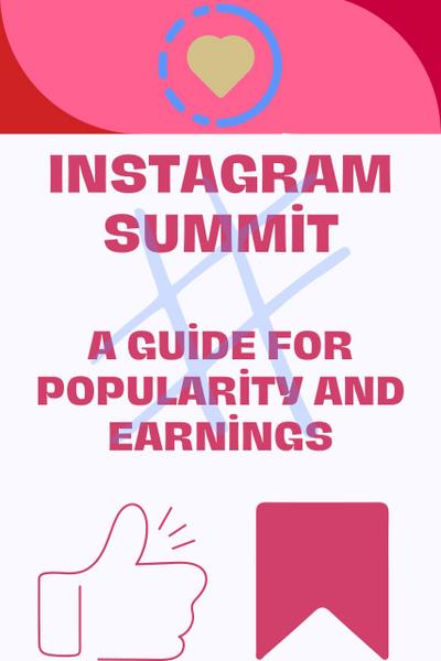 Instagram Summit: A Guide for Popularity and Earnings