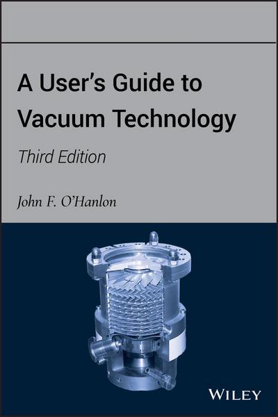A User’s Guide to Vacuum Technology