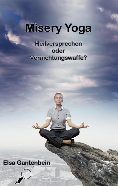 Misery Yoga - Heilversprechen oder Vernichtungswaffe?