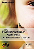 FIFA Frauenfußball-WM 2011: Die Zukunft des Frauenfußballs