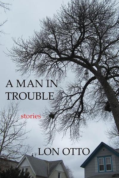 A Man in Trouble: Stories