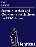 Sagen, Märchen und Gebräuche aus Sachsen und Thüri