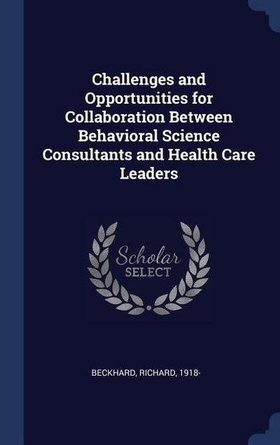Challenges and Opportunities for Collaboration Between Behavioral Science Consultants and Health Care Leaders