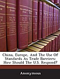 China, Europe, And The Use Of Standards As Trade B