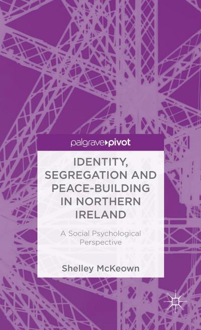 Identity, Segregation and Peace-Building in Northern Ireland