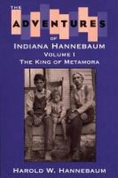 The Adventures of Indiana Hannebaum: Volume I