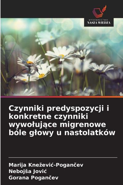 Czynniki predyspozycji i konkretne czynniki wywo¿uj¿ce migrenowe bóle g¿owy u nastolatków