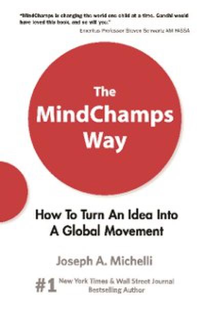 Mindchamps Way, The: How To Turn An Idea Into A Global Movement