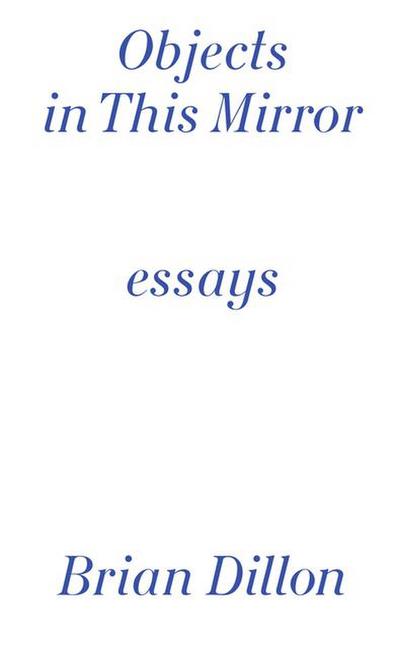 Dillon, B: Objects in This Mirror