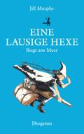 Eine lausige Hexe fliegt ans Meer von Jill Murphy | Ebook