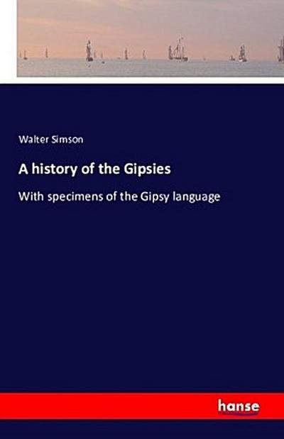 A history of the Gipsies
