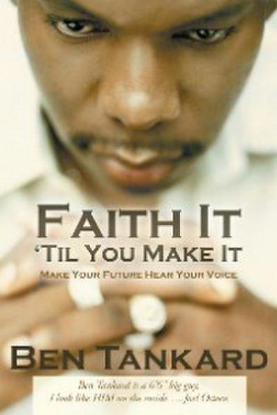 Faith It ’Til You Make It