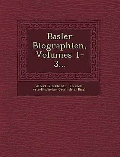 Basler Biographien, Volumes 1-3...
