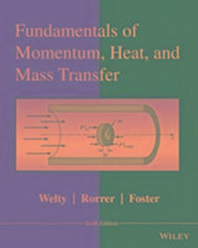 Welty, J: Fundamentals of Momentum, Heat and Mass Transfer