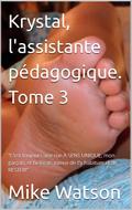 Krystal, l’assistante pédagogique. Tome 3