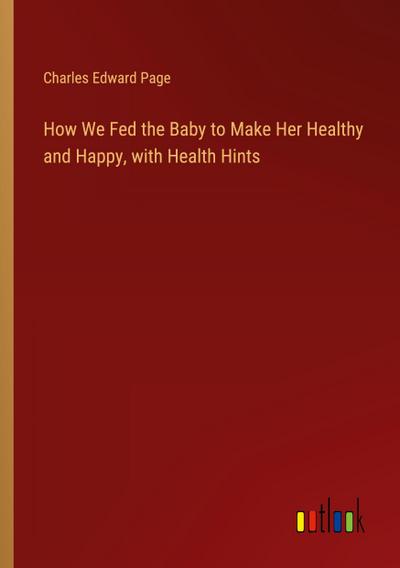 How We Fed the Baby to Make Her Healthy and Happy, with Health Hints