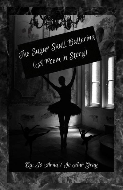 The Sugar Skull Ballerina (A Poem in Story)