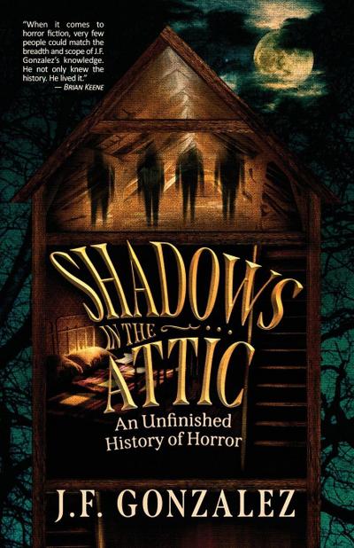 J. F. Gonzalez’s Shadows in the Attic