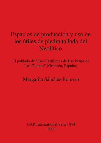 Espacios de producción y uso de los útiles de piedra tallada del Neolítico