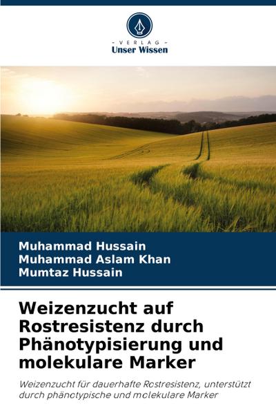 Weizenzucht auf Rostresistenz durch Phänotypisierung und molekulare Marker