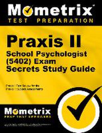 Praxis II School Psychologist (5402) Exam Secrets Study Guide: Praxis II Test Review for the Praxis II: Subject Assessments