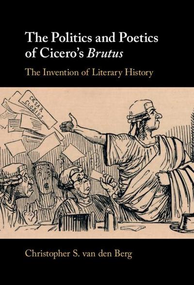 The Politics and Poetics of Cicero’s Brutus