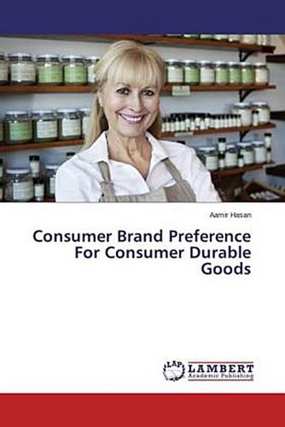 Consumer Brand Preference For Consumer Durable Goods