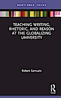 Teaching Writing, Rhetoric, and Reason at the Globalizing University