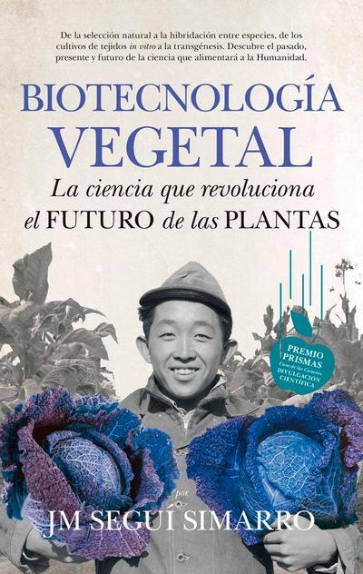 Biotecnología vegetal : la ciencia que revoluciona el futuro las plantas