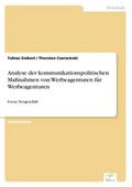 Analyse der kommunikationspolitischen Maßnahmen von Werbeagenturen für Werbeagenturen