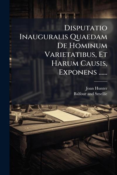 Disputatio Inauguralis Quaedam De Hominum Varietatibus, Et Harum Causis, Exponens ......