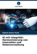 KI mit Integrität: Harmonisierung von Innovation u