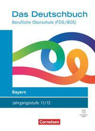 Das Deutschbuch 11./12. Jahrgangsstufe - Berufliche Oberschule (FOS/BOS) - Bayern 2027 - Schulbuch mit digitalen Medien