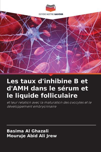 Les taux d’inhibine B et d’AMH dans le sérum et le liquide folliculaire