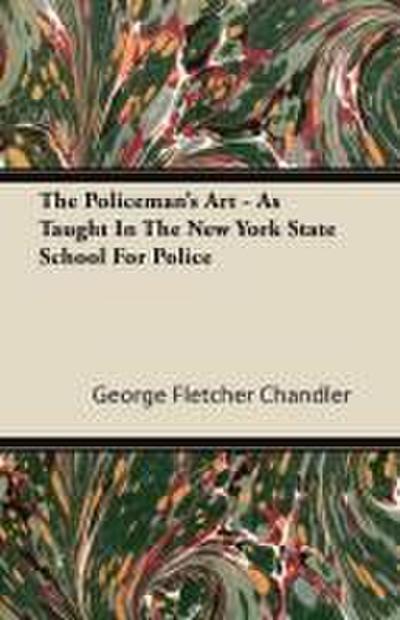 The Policeman’s Art - As Taught In The New York State School For Police