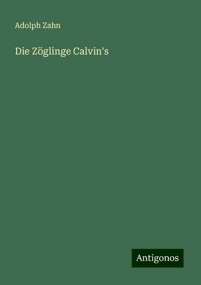Die Zöglinge Calvin’s