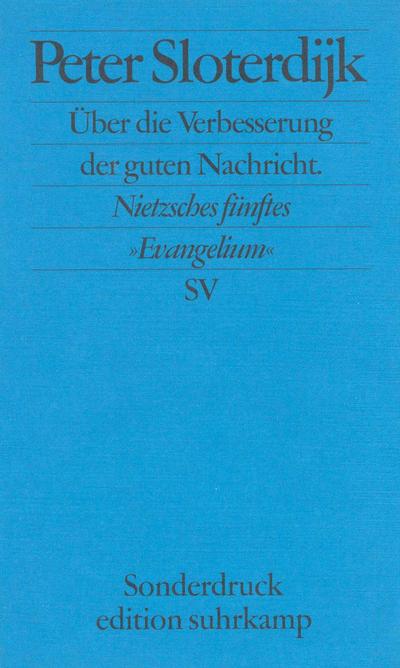 Über die Verbesserung der guten Nachricht: Nietzsches fünftes ’Evangelium’ (edition suhrkamp)