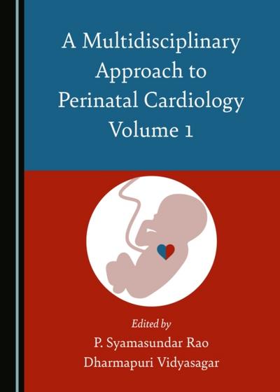 Multidisciplinary Approach to Perinatal Cardiology Volume 1