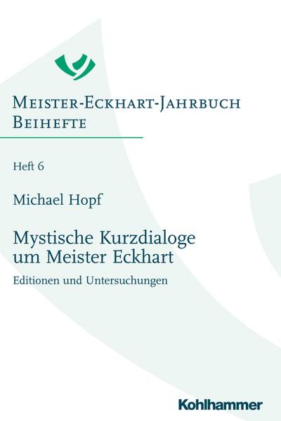 Mystische Kurzdialoge um Meister Eckhart: Editionen und Untersuchungen (Meister-Eckhart-Jahrbuch. Beihefte, Band 6)