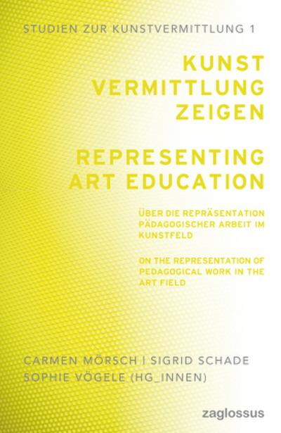 Kunstvermittlung zeigen / Representing Art Education