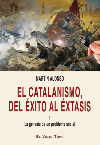El catalanismo. Del éxito al éxtasis : La génesis de un prob