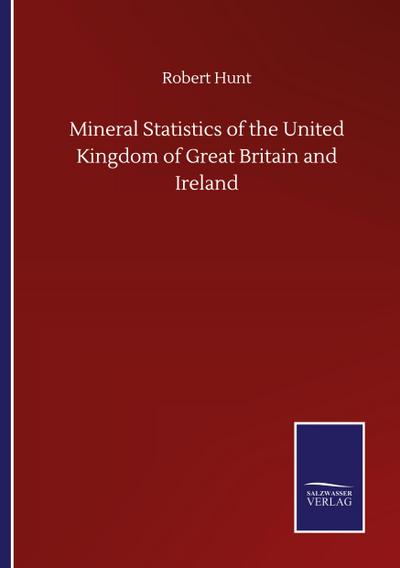 Mineral Statistics of the United Kingdom of Great Britain and Ireland