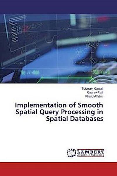 Implementation of Smooth Spatial Query Processing in Spatial Databases