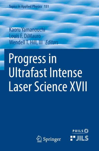 Progress in Ultrafast Intense Laser Science XVII