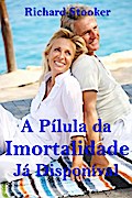 A Pílula da Imortalidade - Já Disponível