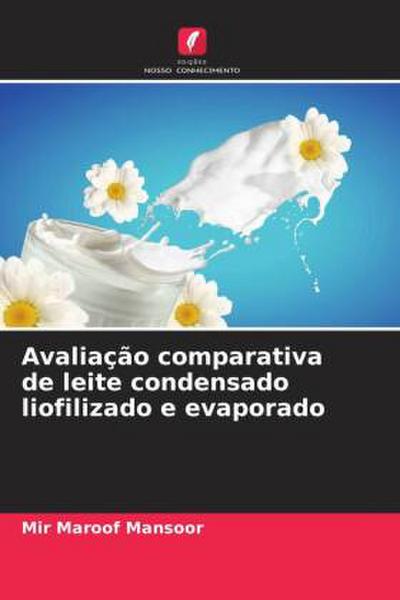 Avaliação comparativa de leite condensado liofilizado e evaporado