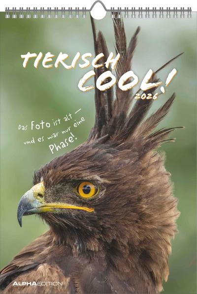Tierisch cool! 2026 - Bild-Kalender 23,7x34 cm - mit lustigen Sprüchen - Humor - Wandkalender - mit Platz für Notizen - Alpha Edition